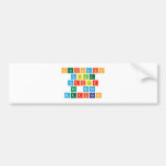 Periodic
 Table
 Writer
 No more
 Mexican  Bumper Stickers