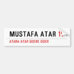 MUSTAFA ATAR  Bumper Stickers