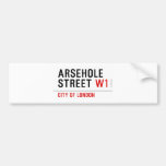 Arsehole Street  Bumper Stickers