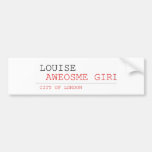louise   Bumper Stickers