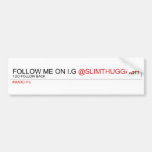 FOLLOW ME ON I.G  Bumper Stickers