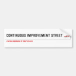 Continuous Improvement Street  Bumper Stickers