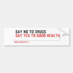  Say no to drugs   Bumper Stickers