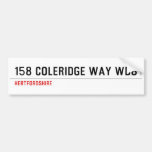 158 Coleridge Way  Bumper Stickers