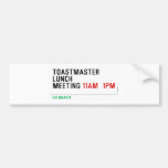 TOASTMASTER LUNCH MEETING  Bumper Stickers
