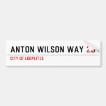 Anton Wilson Way  Bumper Stickers