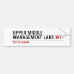 Upper Middle Management Lane  Bumper Stickers