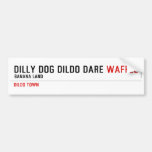 dilly dog dildo dare  Bumper Stickers