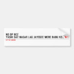 NO DP BCZ  YASHI SAY NAGAR LAG JAYEGEE MERE BABU KO...  Bumper Stickers