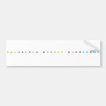 A B C D E F G H I J K L M N O P Q R S T U V W X Y Z
   Bumper Stickers