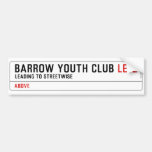 BARROW YOUTH CLUB  Bumper Stickers