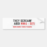 THEY SCREAM'  ABDI  Bumper Stickers