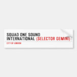 SQUAD ONE SOUND INTERNATIONAL  Bumper Stickers