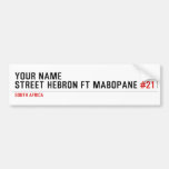 Your Name Street HEBRON ft MABOPANE  Bumper Stickers