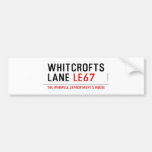 Whitcrofts Lane  Bumper Stickers