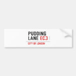 PUDDING LANE  Bumper Stickers
