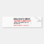 Giga B3atz Drive   Bumper Stickers