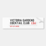 VICTORIA GARDENS  COCKTAIL CLUB   Bumper Stickers