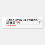 Jenny lives on pancake Street  Bumper Stickers