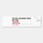 110 collingwood road  Sutton    Bumper Stickers