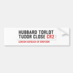 Hubbard Torlot Tudor Close  Bumper Stickers
