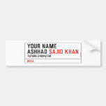 Your Name Ashhad  Bumper Stickers