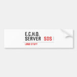 E.C.H.O. server   Bumper Stickers
