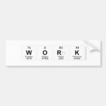 WORK  Bumper Stickers