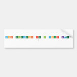 What elements are in your name? 
   Bumper Stickers
