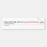 FOLLOW ME ON I.G  Bumper Stickers