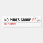 No pubes group  Bumper Stickers