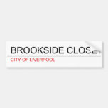 brookside close  Bumper Stickers