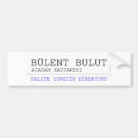 BÜLENT BULUT  Bumper Stickers
