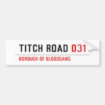 TITCH ROAD  Bumper Stickers