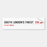 SOUTH LONDON'S FINEST   Bumper Stickers