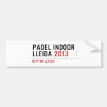 PADEL INDOOR LLEIDA  Bumper Stickers