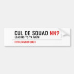 Cul De Squad  Bumper Stickers