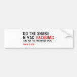 Do the Shake  n vac  Bumper Stickers