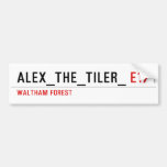 alex_the_tiler_  Bumper Stickers