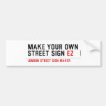 make your own street sign  Bumper Stickers