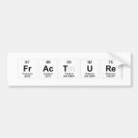 Fracture  Bumper Stickers