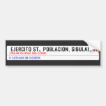  Ejercito st., poblacion, sibulan  Bumper Stickers