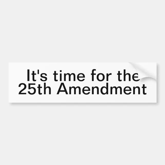 Bumpersticker - 25th Amendment Bumper Sticker | Zazzle