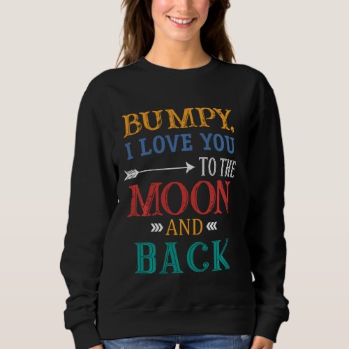 Bumpy I Love You To The Moon And Back Sweatshirt