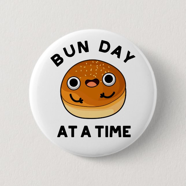 Bun Day At A Time Funny Food Pun  Button (Front)