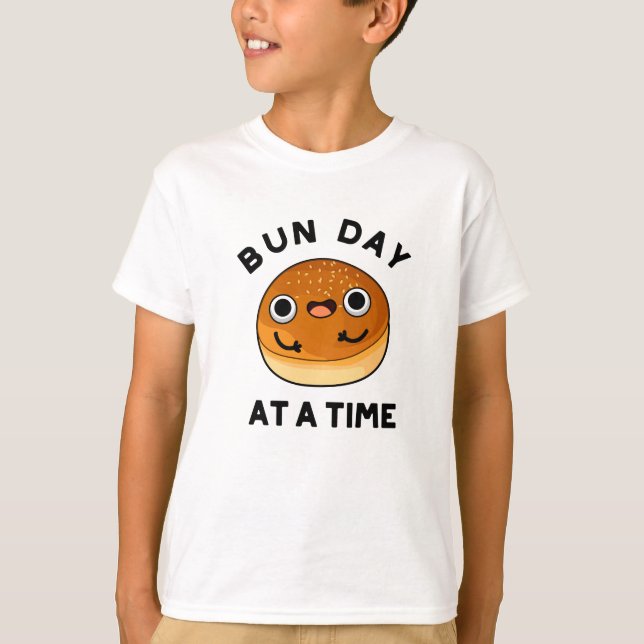 Bun Day At A Time Funny Food Pun  T-Shirt (Front)