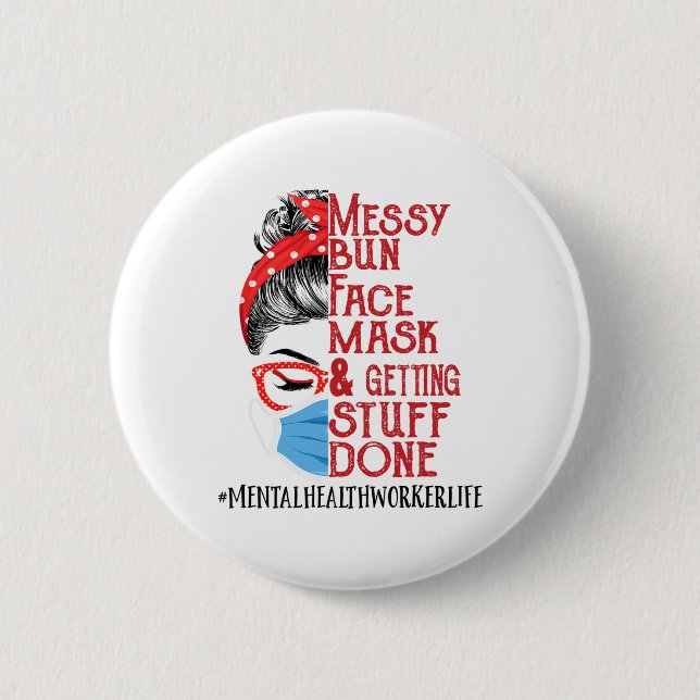 Bun Face Mask Getting Stuff Mental Health Worker  Button (Front)