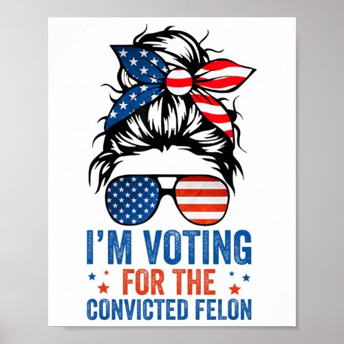 Bun Im Voting For The Convicted Felon 2024 For Wo Poster