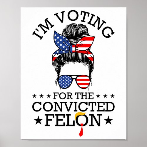 Bun Im Voting For The Convicted Felon For Women  Poster