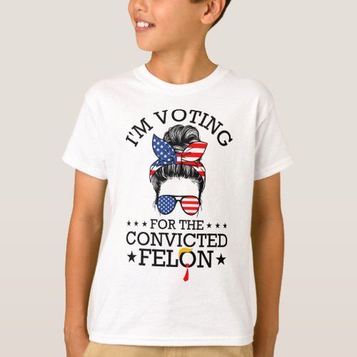 Bun Im Voting For The Convicted Felon For Women  T_Shirt